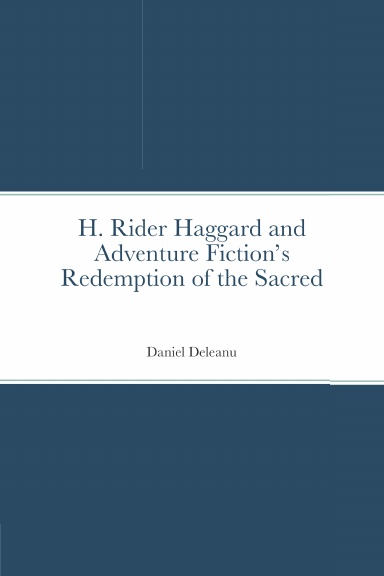 H. Rider Haggard and Adventure Fiction’s Redemption of the Sacred