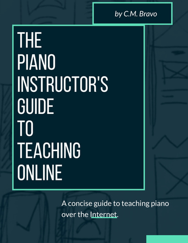 The Piano Instructor's Guide to Teaching Online