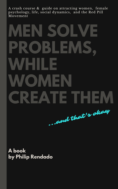 Men solve Problems, while Women create them...and that's okay