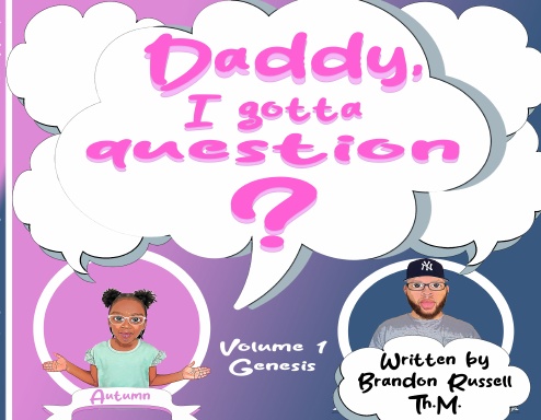Daddy, I gotta question? Volume 1