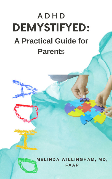 ADHD DE-MYSTIFY-ED: A Practical Guide for Parents