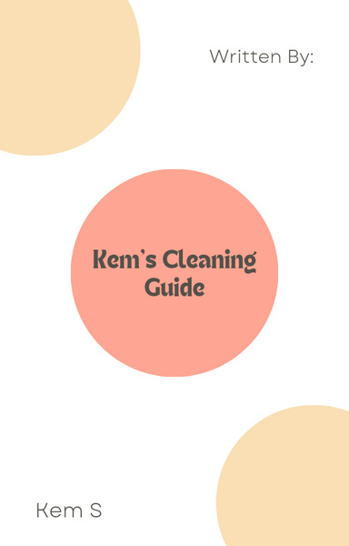 Kem's Cleaning Guide