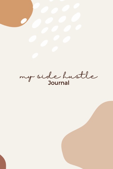 Side Hustle Journal - 120 Pages To Track Your Weekly Uploads & Profits From Your Side Hustles