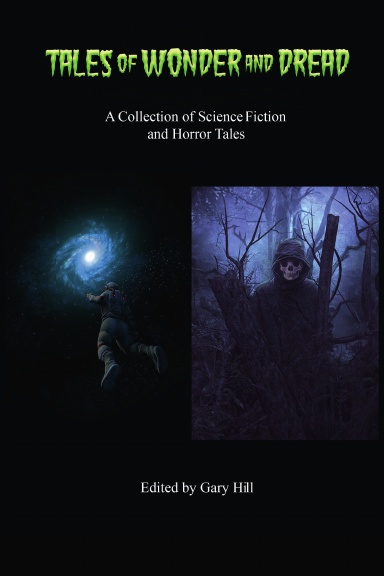 Tales of Wonder and Dread: A Collection of Science Fiction and Horror Tales Hardcover Edition