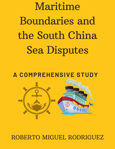 MARITIME BOUNDARIES AND THE SOUTH CHINA SEA DISPUTES: A COMPREHENSIVE STUDY