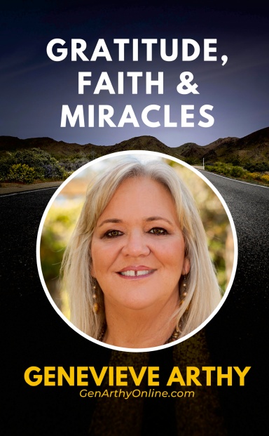 Gratitude, Faith & Miracles: Genevieve Arthy