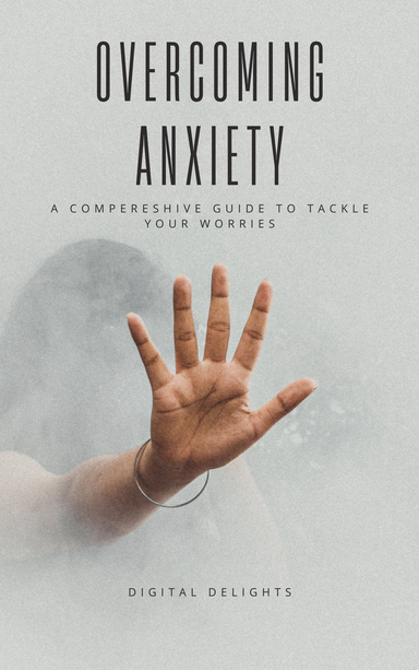 OVERCOMING ANXIETY
