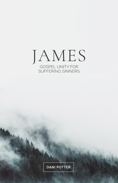James: Gospel Unity for Suffering Sinners