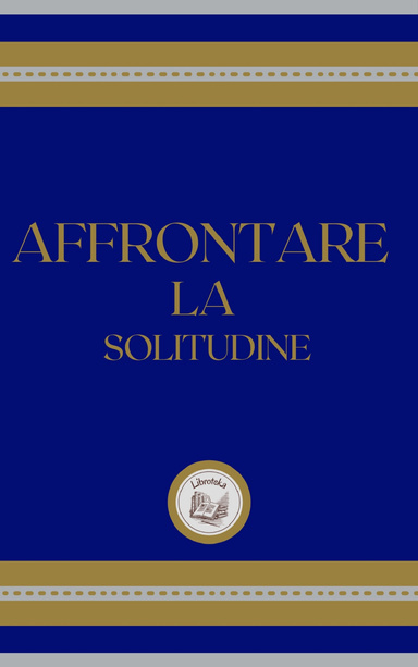 AFFRONTARE LA SOLITUDINE