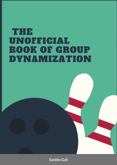 The unofficial book of Group Dynamization