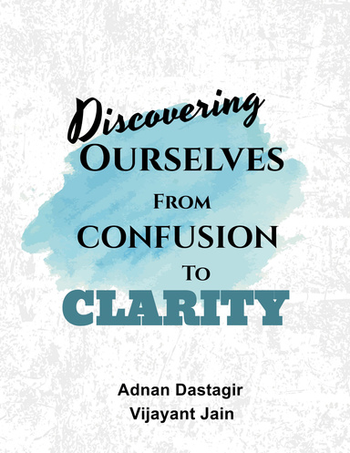 DISCOVERING OURSELVES: FROM  CONFUSION  TO  CLARITY