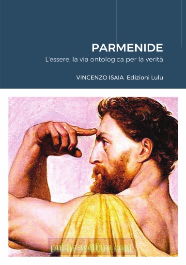 PARMENIDE "L'essere, la via ontologica per la verità"    Vincenzo Isaia  Edizioni Lulu