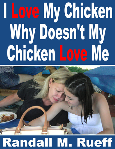 I Love My Chicken Why Doesn't My Chicken Love Me