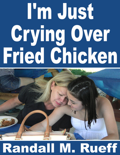 I'm Just Crying Over Fried Chicken