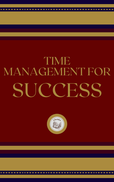 TIME MANAGEMENT FOR SUCCESS
