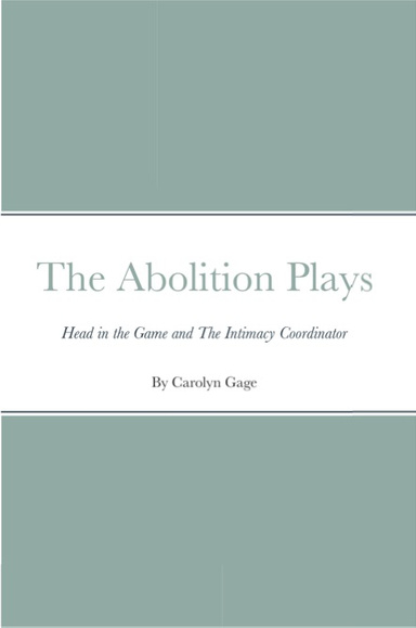 The Abolition Plays: Head in the Game and The Intimacy Coordinator