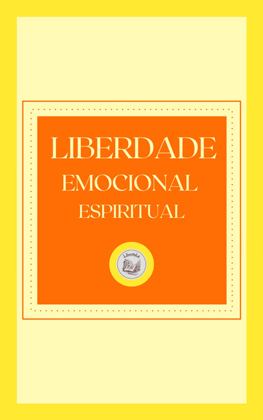 LIBERDADE EMOCIONAL ESPIRITUAL