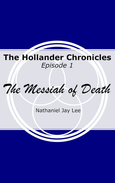 The Hollander Chronicles Episode One - The Messiah of Death