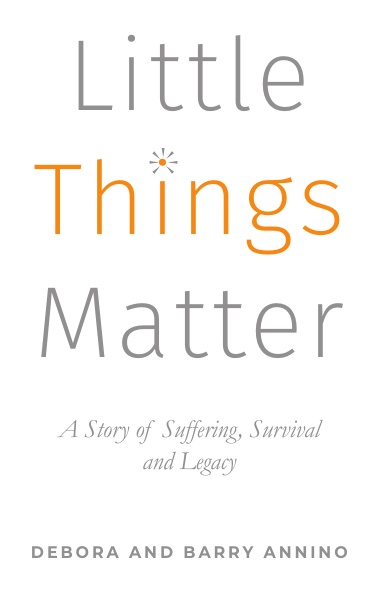 Little Things Matter, A Story of Suffering, Survival and Legacy