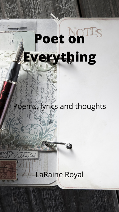 Poems Lyrics and Thoughts