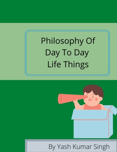 Philosophy Of Day To Day Life Things