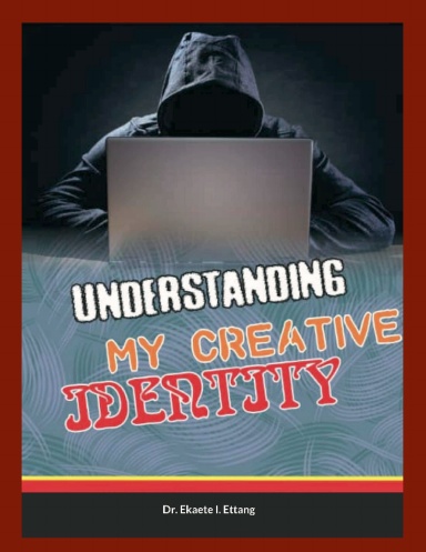 Understanding Your Creative Identify - Paperback - Spiritual Identity Theft Series – Volume 2 By Dr. Ekaete I. Ettang