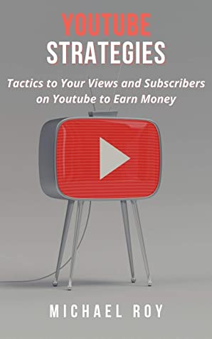 YᴏuTube Strategies: Tactics to Your Views and Subscribers on Youtube to Earn Money