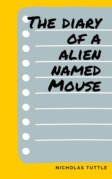 The diary of a alien named mouse