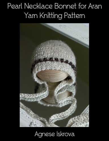 Pearl Necklace Bonnet for Aran Yarn Knitting Pattern