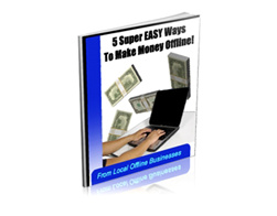 5 Super Easy Ways To Make Money Offline!