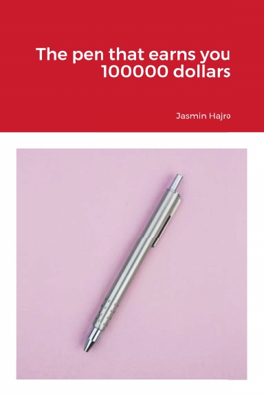 The pen that earns you 100000 dollars