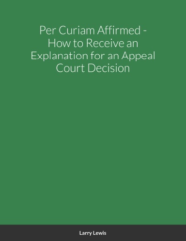 Per Curiam Affirmed - How to Receive an Explanation for an Appeal Court Decision