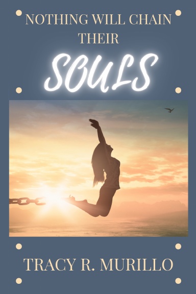 Nothing Will Chain Their Souls