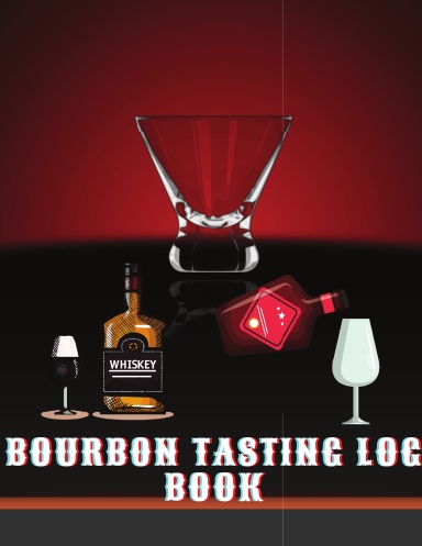 Bourbon Tasting Log Book: Record keeping notebook for Bourbon lovers and collecters | Review, track and rate your burbon collection and products | Professional red cover print design