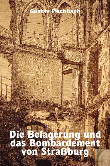 Die Belagerung und das Bombardement von Straßburg