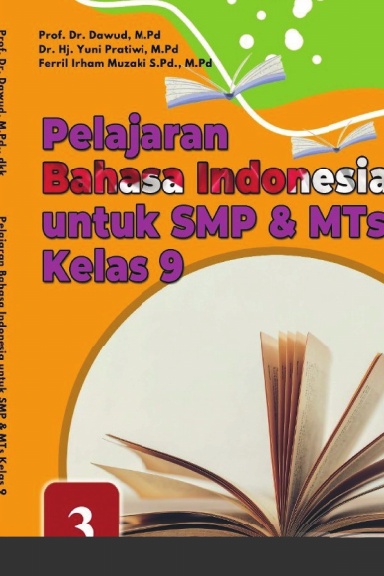 Pelajaran BAHASA INDONESIA untuk SMP & MTs Kelas 9: membangun literasi digital generasi milenial (Jilid 3)