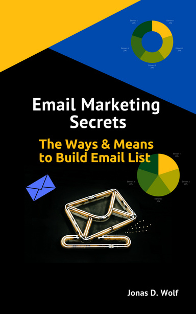 Email Marketing Secrets / The Ways & Means to Build Email List