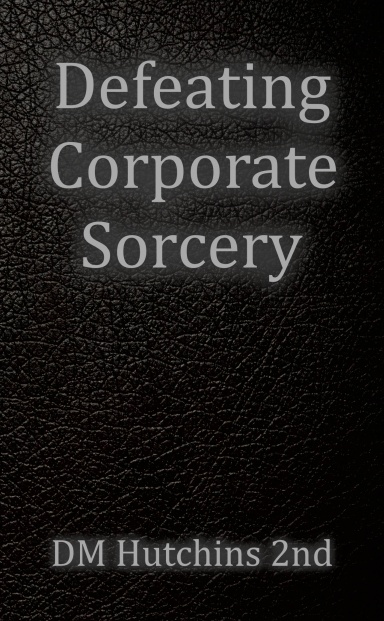 Defeating Corporate Sorcery