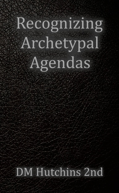 Recognizing Archetypal Agendas