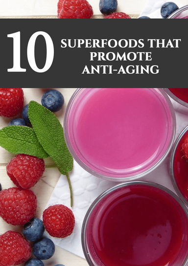 10 Super Foods That Promote Anti-Aging