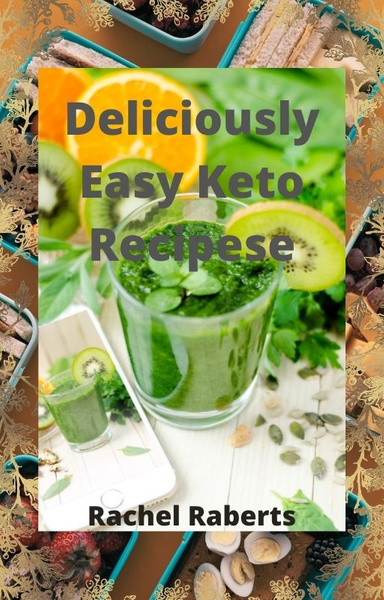 Deliciously Easy Keto Recipes