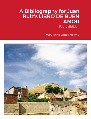 A Bibliography for Juan Ruiz's LIBRO DE BUEN AMOR, Fourth Edition
