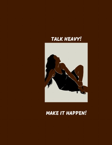 Talk heavy make it happen