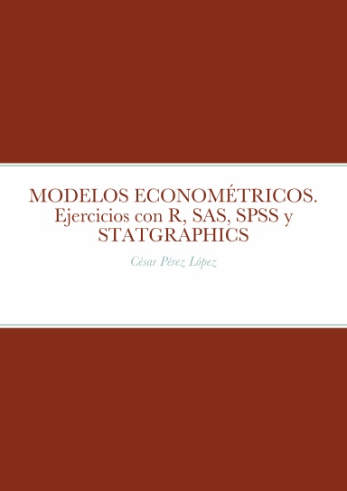 MODELOS ECONOMÉTRICOS. Ejercicios con R, SAS, SPSS y STATGRAPHICS