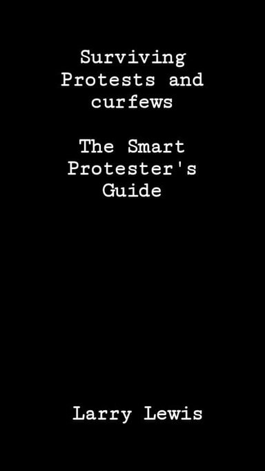 Surviving Protests and Curfews  -  The Smart Protester's Guide