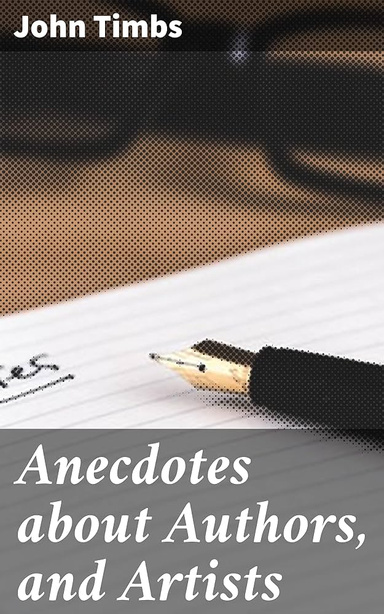 Anecdotes about Authors, and Artists
