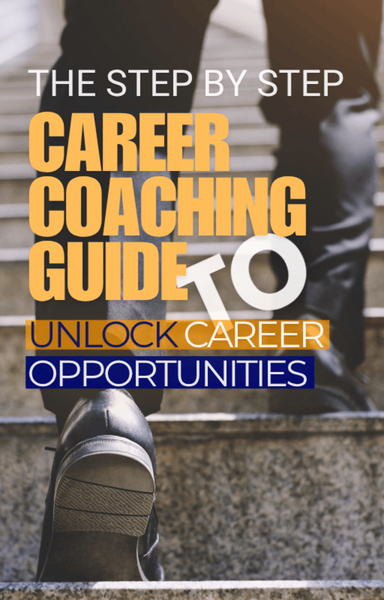 Step by Step Career Coaching Guide To Unlock Career Opportunities