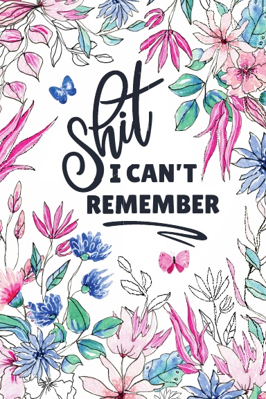 Sh*t I Can't Remember