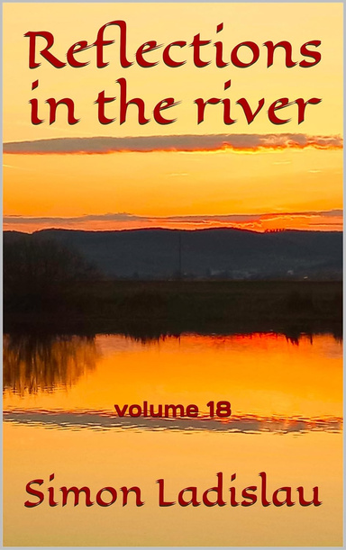 Reflections in the river, volume 18