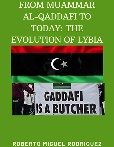 FROM MUAMMAR AL-QADDAFI TO TODAY: THE EVOLUTION OF LIBYA